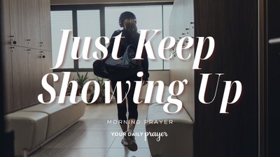 A Prayer for the Days You Want to Give Up | Your Daily Prayer