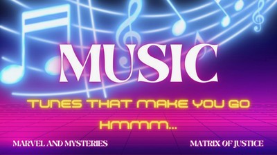 MARVEL & MYSTERIES- Music: Tunes That Make You Go Hmmm...