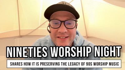 Chad Gentry Shares How Nineties Worship Night Is Preserving the Legacy of 90s Worship Music