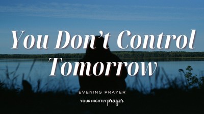 The God Who Holds Tomorrow | Your Nightly Prayer