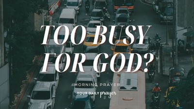 A Prayer to Prioritize Your Time Better | Your Daily Prayer