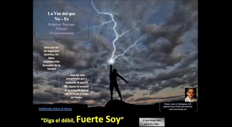 Diga el débil, Fuerte Soy.  Pastor Julio Rodriguez.  La voz del que no es