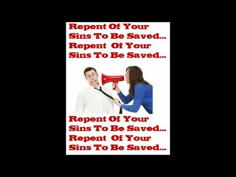 True Gospel Rant - Repent Of Your Sins To Be Saved Is A Lie