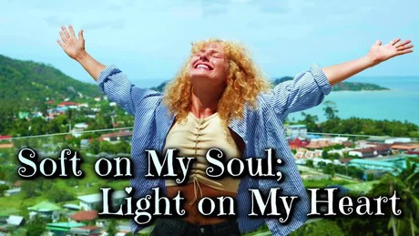 Soft on My Soul; Light on My Heart