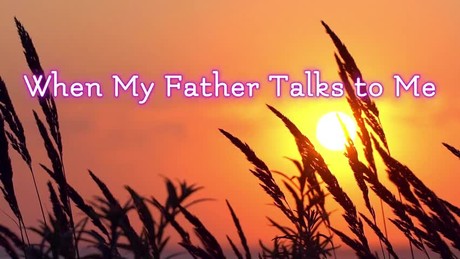 When My Father Talks with Me
