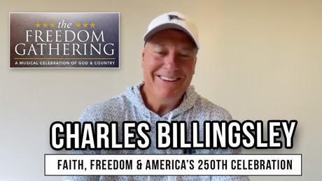 Charles Billingsley on Faith, Freedom & America’s 250th Celebration
