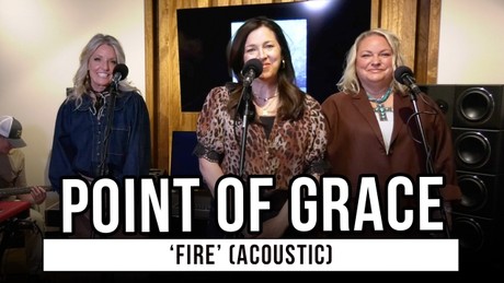 Point of Grace Performs 'Fire' Acoustic | Exclusive GodTube Music Performance