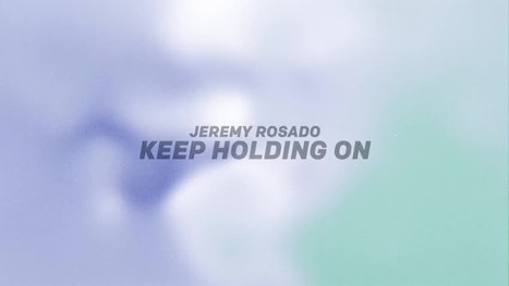 Jeremy Rosado Powerful ‘Keep Holding On’ Lyric Video