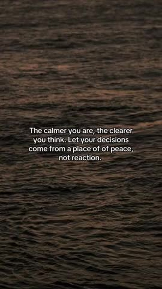 Let your decisions come from a place of peace.