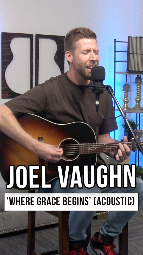 Joel Vaughn Performs Acoustic Version of 'Where Grace Begins'