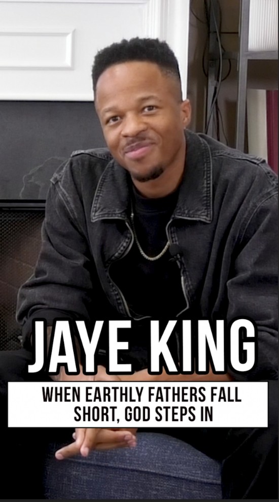 Jaye King: When Earthly Fathers Fall Short, God Steps In