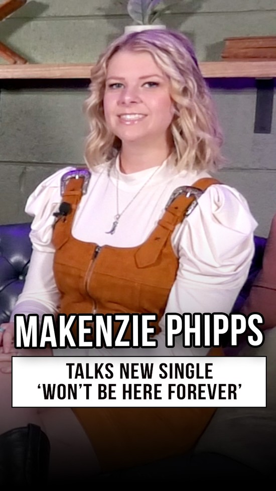 Makenzie Phipps Opens Up About the Inspiration Behind βWonβt Be Here Foreverβ