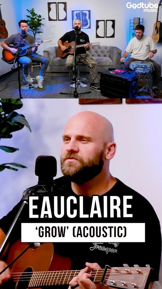 Eauclaire Performs 'Grow' Acoustic | Godtube Exclusive