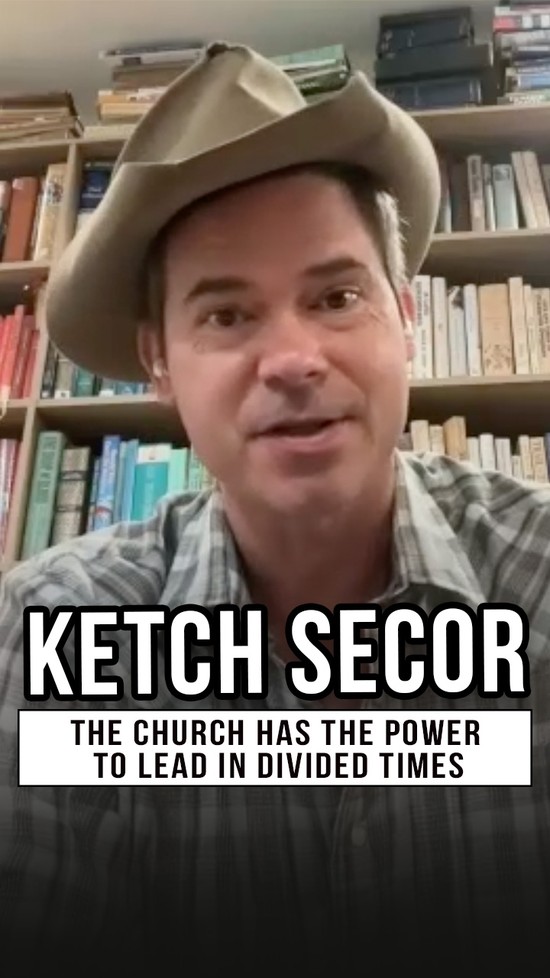 Ketch Secor: 'The Church Has the Power to Lead in Divided Times'