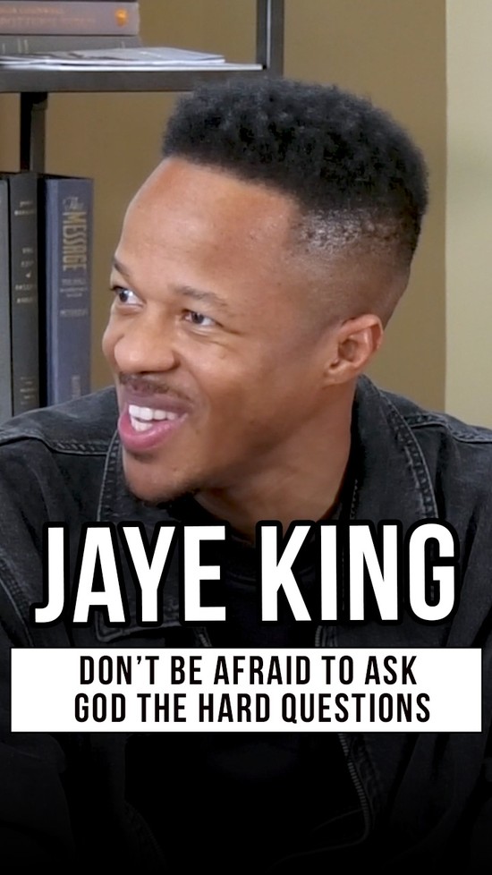 Jaye King: Don’t Be Afraid to Ask God the Hard Questions