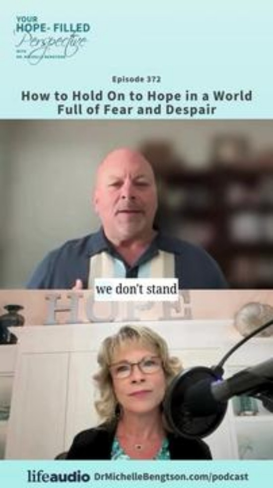 How to Hold On to Hope in a World Full of Fear and Despair – Episode 372