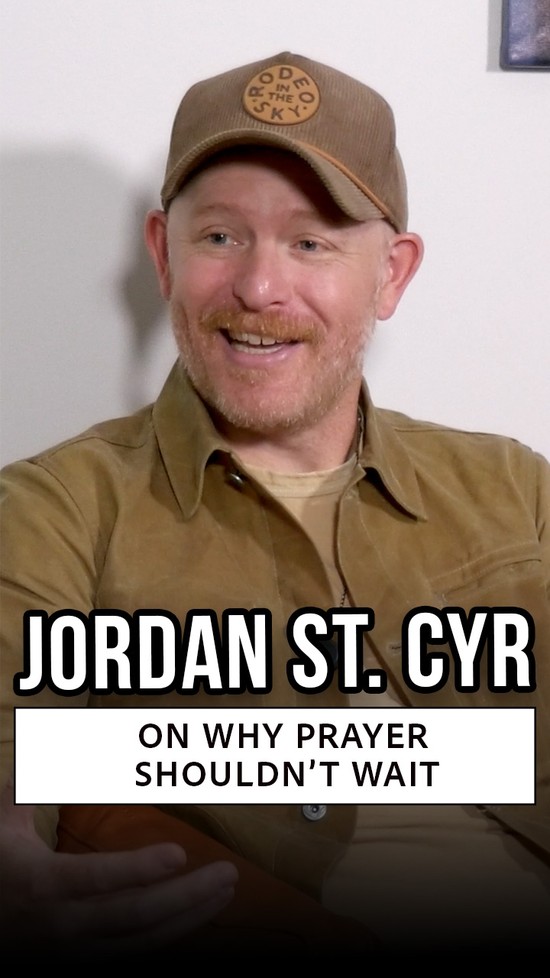 Jordan St. Cyr on Why Prayer Shouldn’t Wait