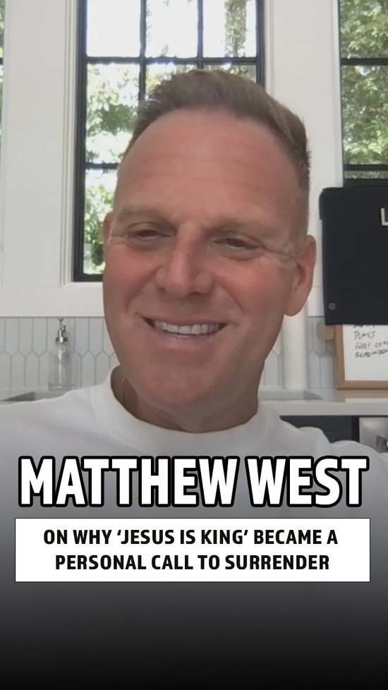 Matthew West on Why ‘Jesus Is King’ Became a Personal Call to Surrender