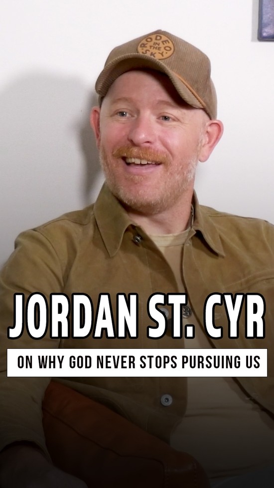 Jordan St. Cyr on Why God Never Stops Pursuing Us