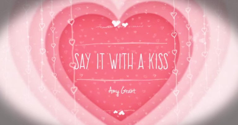 Amy Grant's 'Say It With A Kiss' Is A Message Of Love Our World Needs