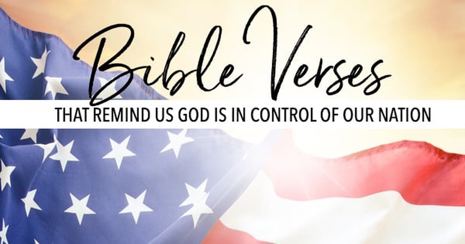 7 Bible Verses that Remind Us God is in Control of Our Nation