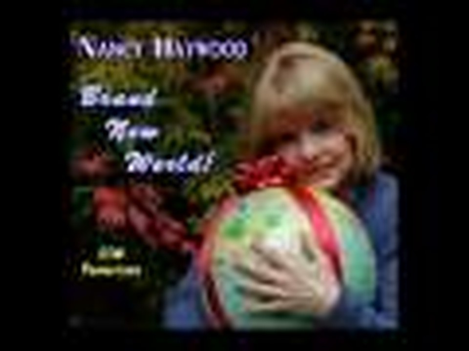 NANCY HAYWOOD/BRAND NEW WORLD!