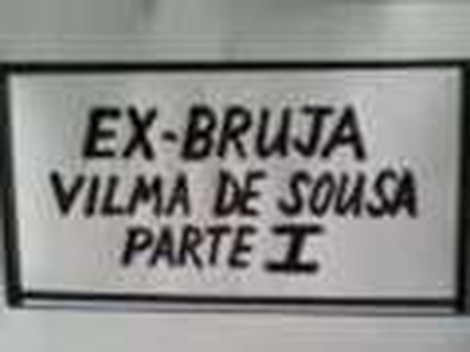 Ex bruja Vilma de Sousa - Testimonio -