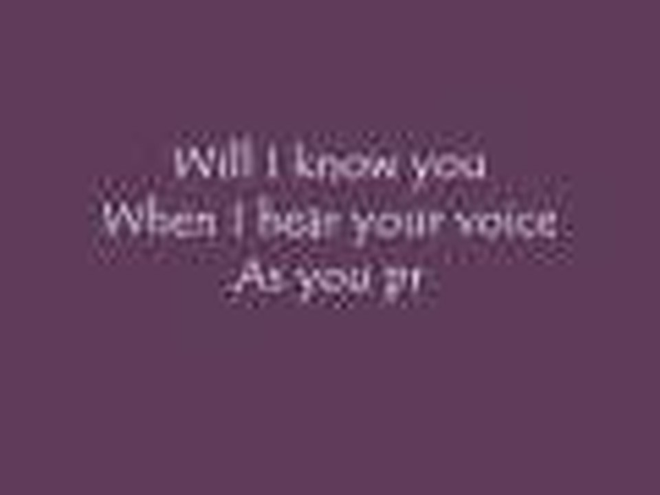 Will I Know You?