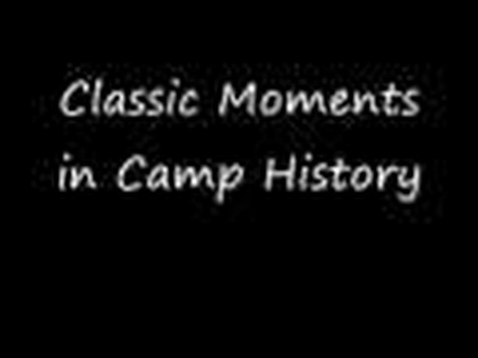 Classic Moments in Camp History Part 4