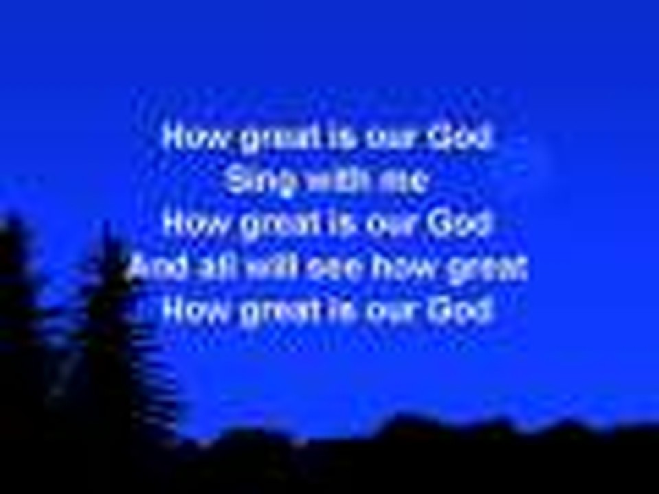 How Great Is Our God (worship video w/ lyrics)