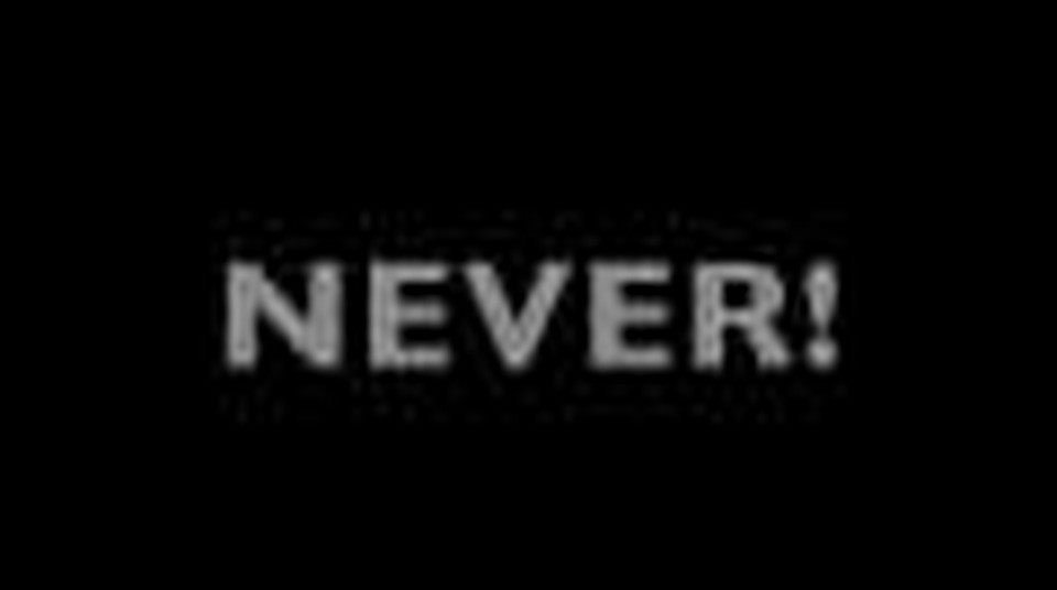 NEVER