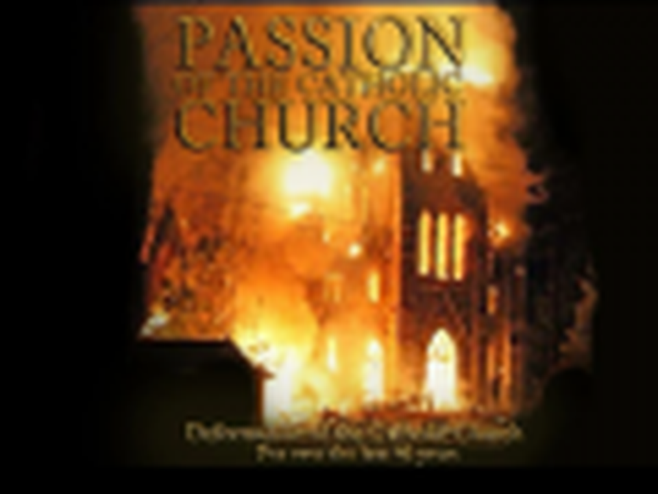 Part 1 - Passion of the Catholic Church - Introduction