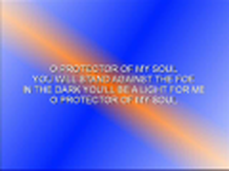 O Protector Of My Soul