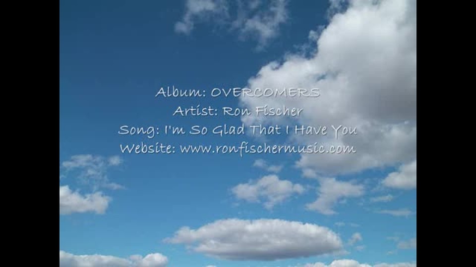 I'm So Glad That I Have You - Ron Fischer