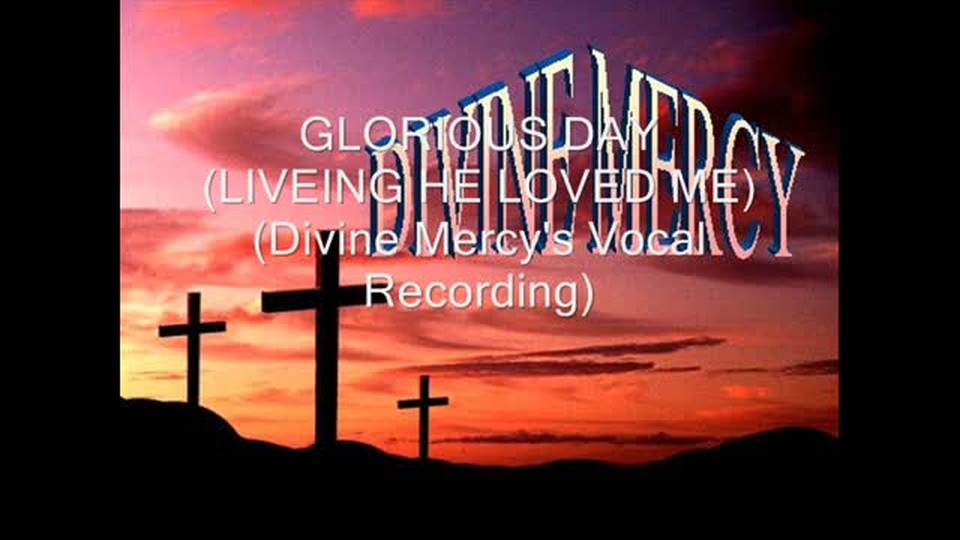 Glorious Day (Living He Loved Me)