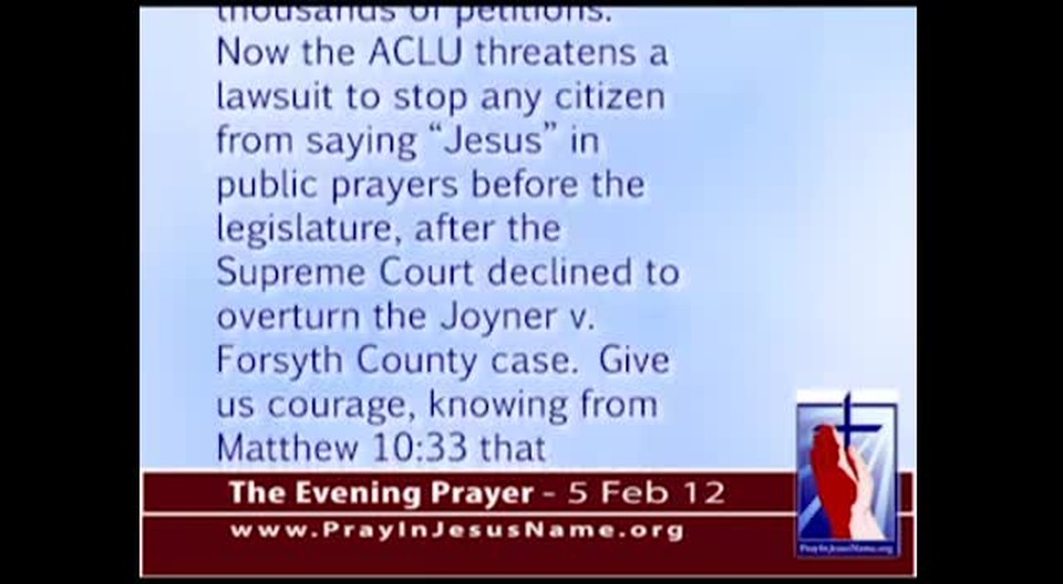 The Evening Prayer - 05 Feb 12 - ACLU threatens North Carolina Legislature to stop Jesus Prayers