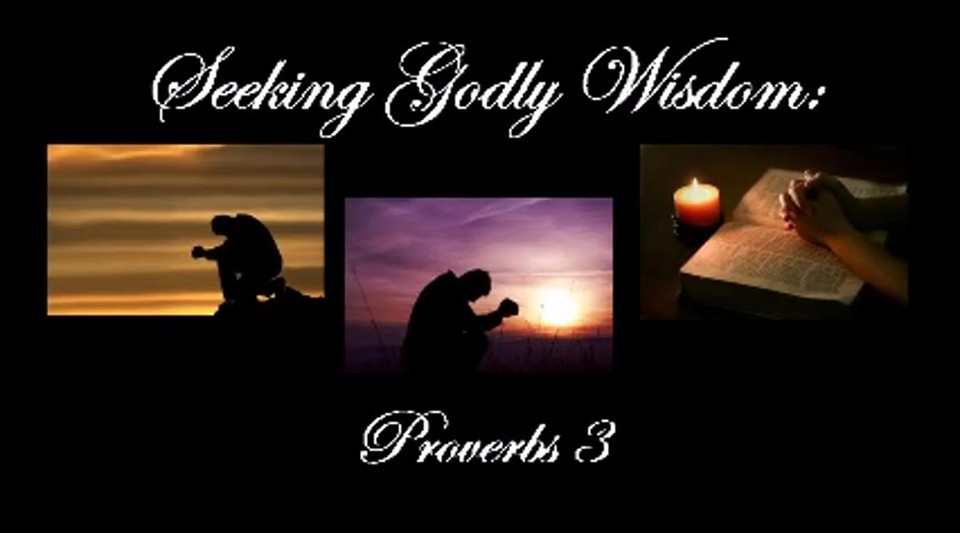 Seeking Godly Wisdom: Proverbs 3