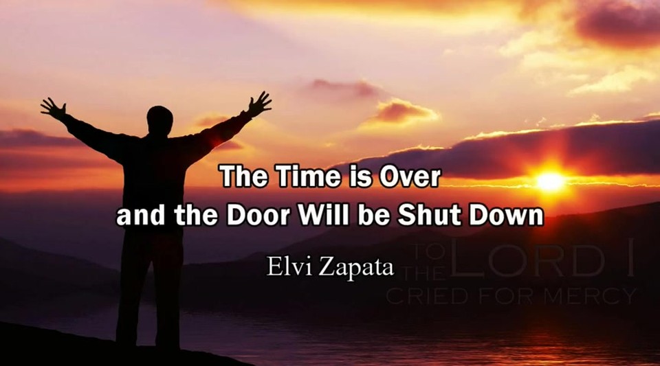The Time is Over and the Door Will be Shut Down (Rapture Ready) - Elvi Zapata
