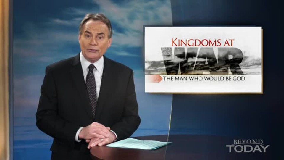 Beyond Today -- Kingdoms at War: The Man Who Would Be God