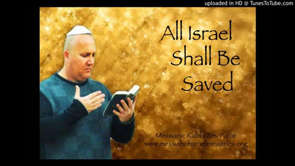 Messianic Rabbi Zev Parat All Israel Shall Be Saved