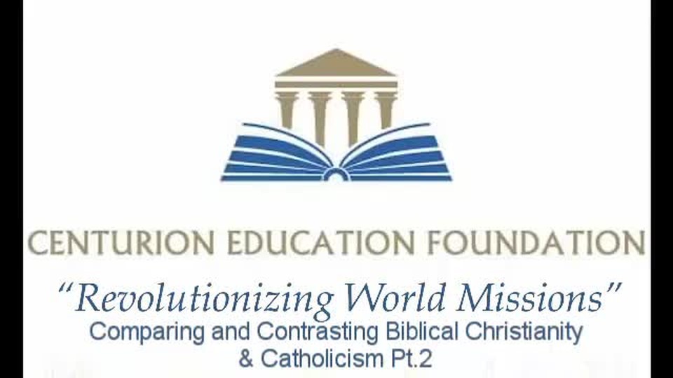 Comparing and Contrasting Biblical Christianity & Catholicism Pt.2