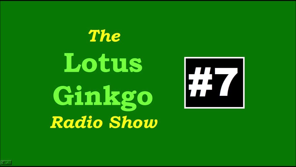 Lotus Ginkgo Radio Show #7