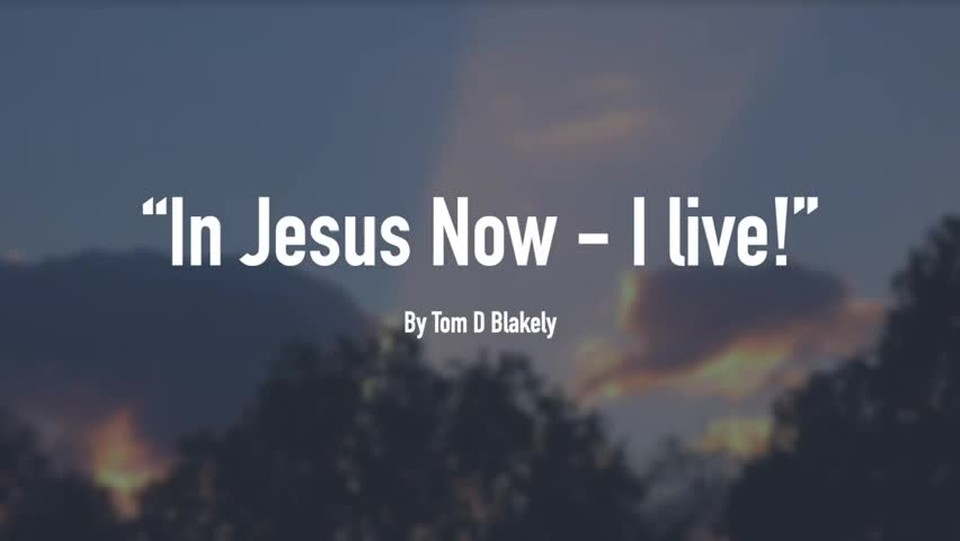 In Jesus Now - I live!