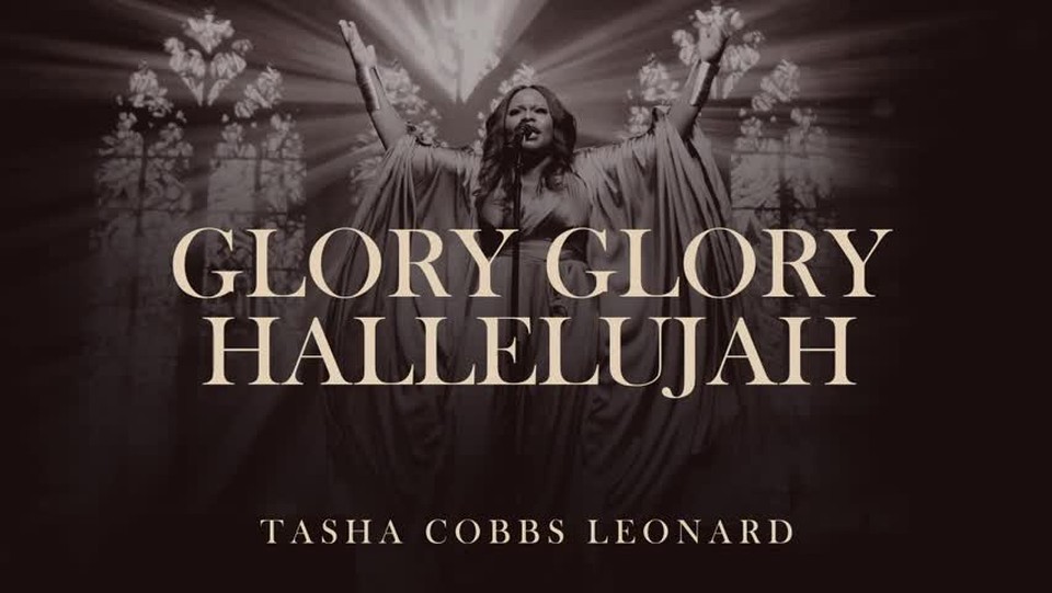 Tasha Cobbs Leonard - Glory Glory Hallelujah