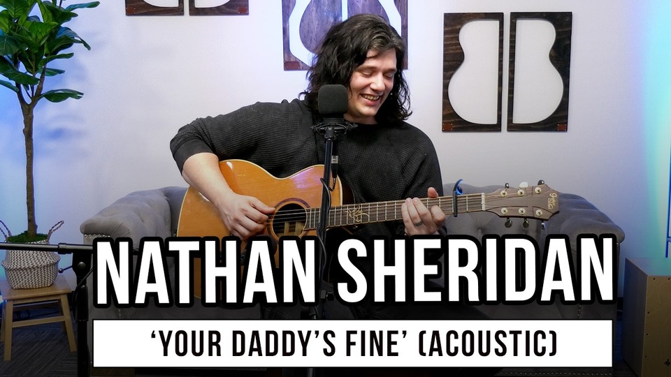 Nathan Sheridan | 'Your Daddy's Fine' (acoustic)