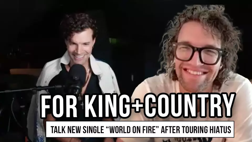 for KING + COUNTRY Return with New Single “World on Fire” After Touring Hiatus