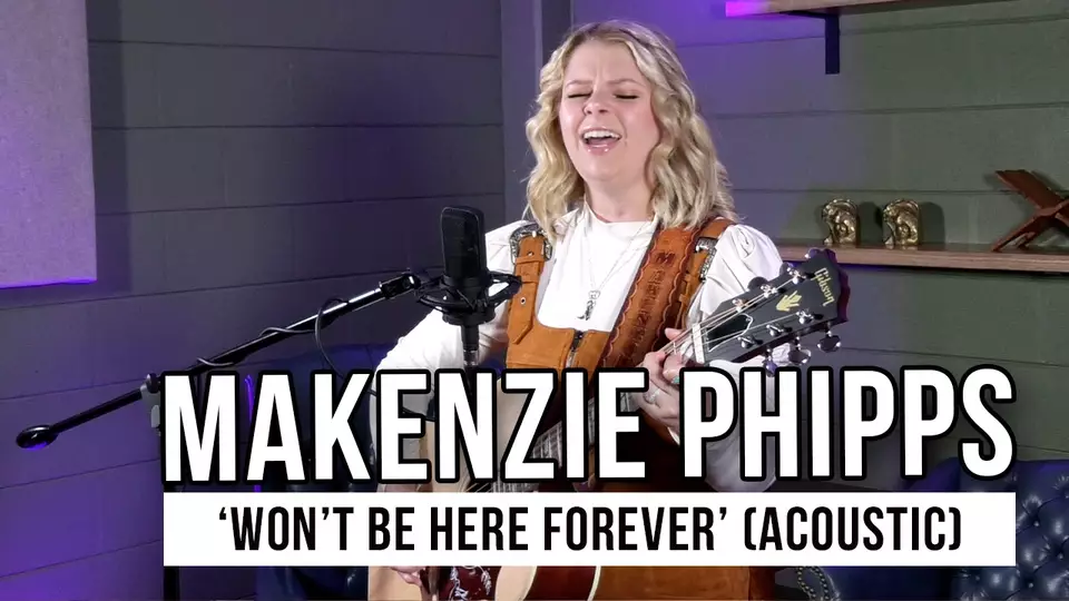 Makenzie Phipps Shares Heartfelt Acoustic Performance of “Won’t Be Here Forever”