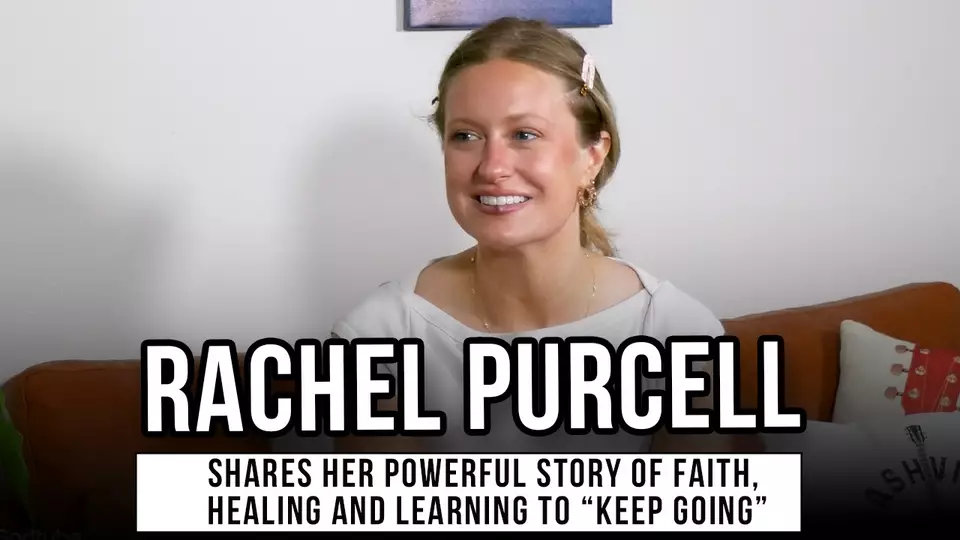 Rachel Purcell Shares Her Powerful Story of Faith, Healing and Learning to “Keep Going”