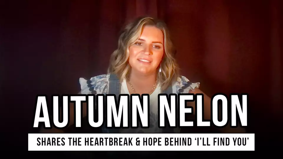 Autumn Nelon Shares the Heartbreak and Hope Behind 'I’ll Find You'