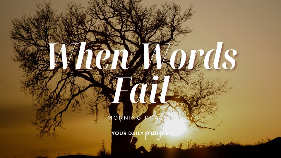 A Prayer Because You Don’t Know How to Pray Anymore